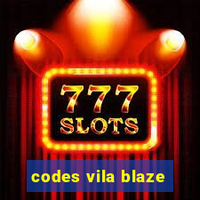 codes vila blaze